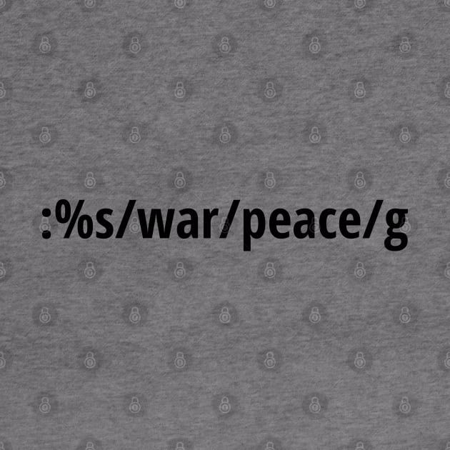 Replace War with Peace - Pacifist vi/Vim Geek - Black Text by geeksta